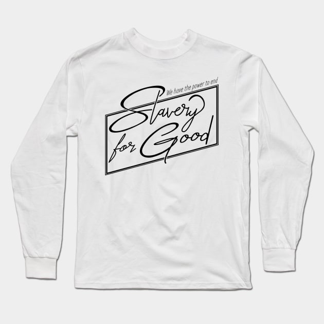 'The Power To End Slavery For Good' Human Trafficking Shirt Long Sleeve T-Shirt by ourwackyhome